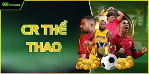 CR Thể Thao - Sảnh Cá Cược Chất Lượng Cao Tại 888Top