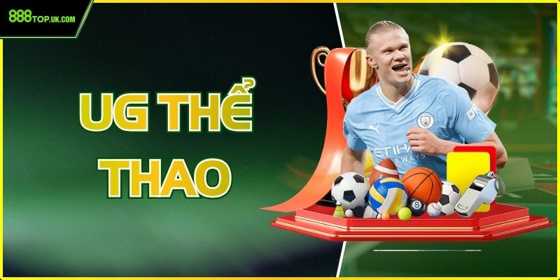 UG Thể Thao - Sảnh Cược Trực Tuyến Đẳng Cấp Tại 888Top
